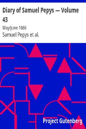 [Gutenberg 4165] • Diary of Samuel Pepys — Volume 43: May/June 1666